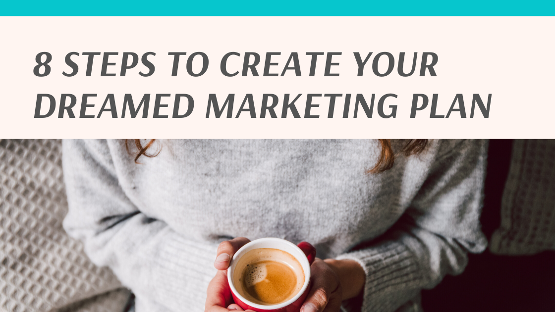 8 steps to create your dreamed marketing plan